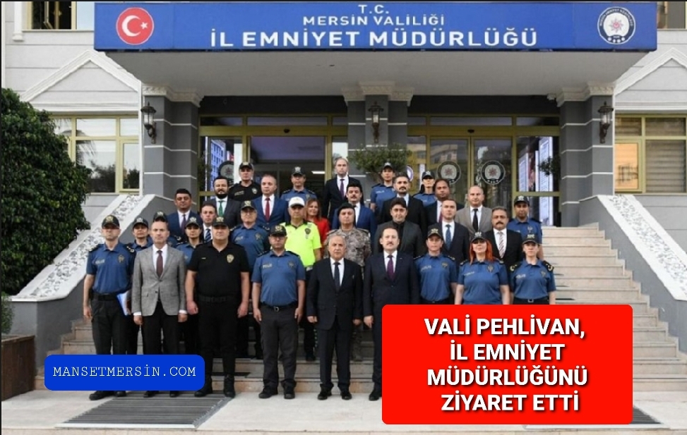 VALİ PEHLİVAN, İL EMNİYET MÜDÜRLÜĞÜNÜ ZİYARET ETTİ