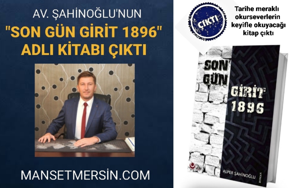 AV. ŞAHİNOĞLU’NUN “SON GÜN GİRİT 1896” ADLI KİTABI ÇIKTI