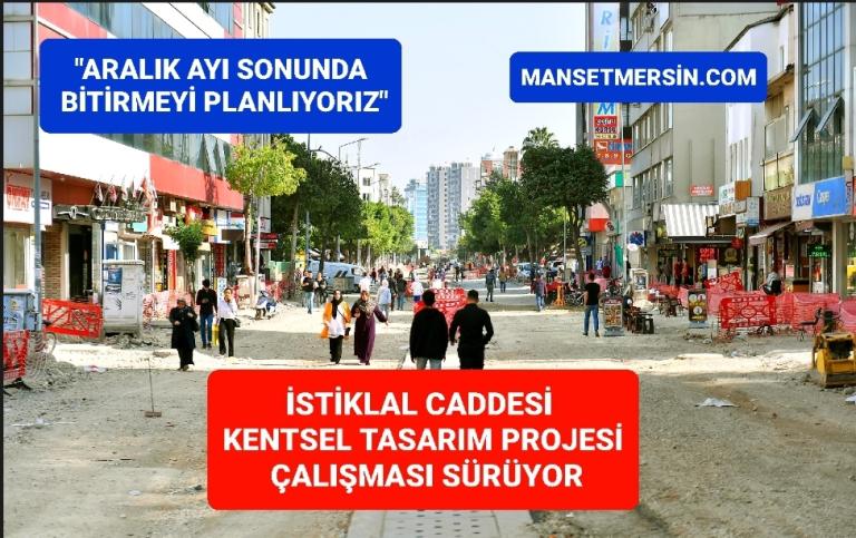 İSTİKLAL CADDESİ KENTSEL TASARIM PROJESİ ÇALIŞMASI SÜRÜYOR