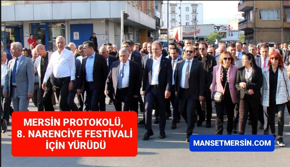 MERSİN PROTOKOLÜ, 8. NARENCİYE FESTİVALİ İÇİN YÜRÜDÜ