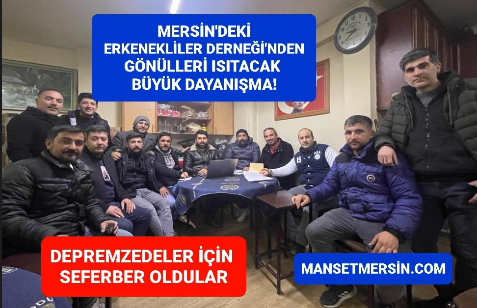 MERSİN’DEKİ ERKENEKLİLER DERNEĞİ’NDEN GÖNÜLLERİ ISITACAK BÜYÜK DAYANIŞMA!