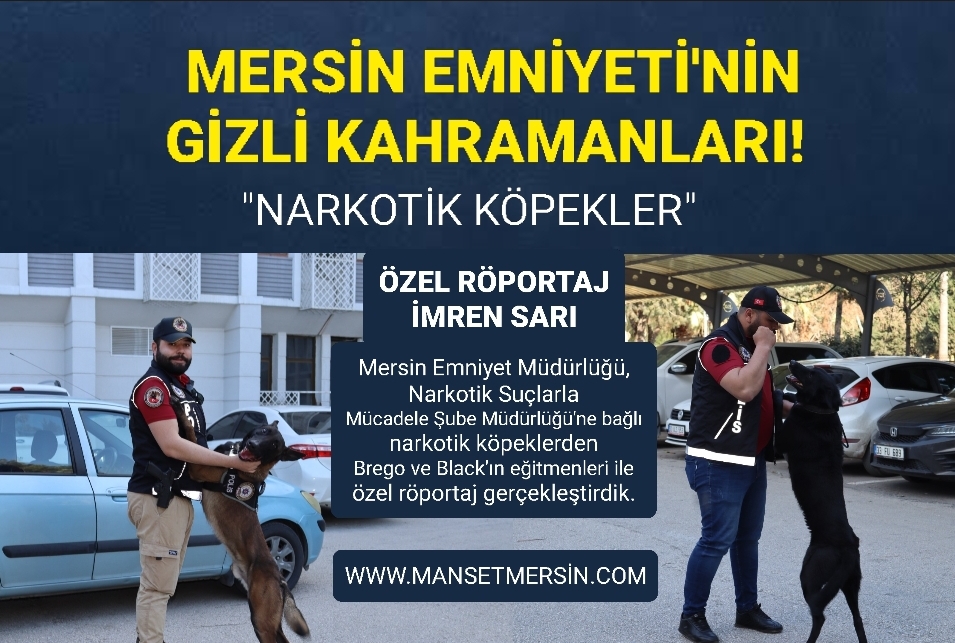 MERSİN EMNİYETİ’NİN GİZLİ KAHRAMANLARI! “NARKOTİK KÖPEKLER”