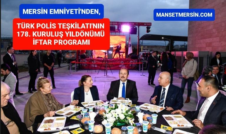 MERSİN EMNİYETİ’NDEN TÜRK POLİS TEŞKİLATI’NIN 178. KURULUŞ YILDÖNÜMÜ İFTAR PROGRAMI