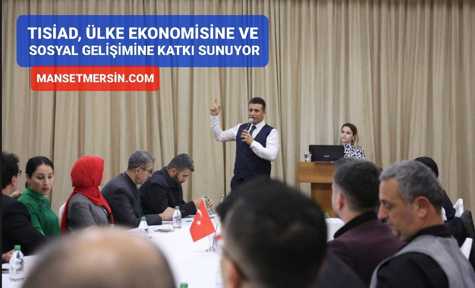 TISİAD, ÜLKE EKONOMİSİNE VE SOSYAL GELİŞİMİNE KATKI SUNUYOR