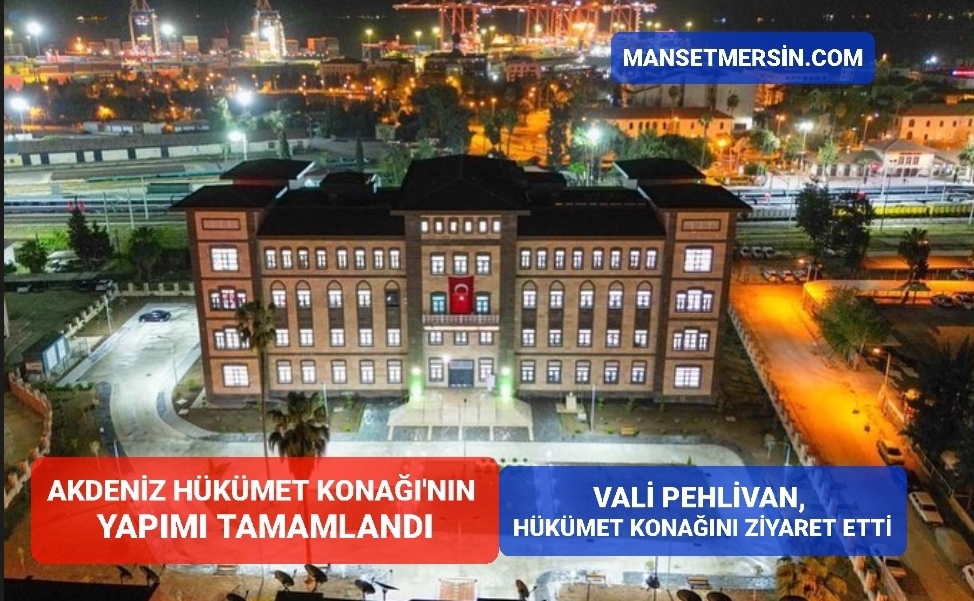 AKDENİZ HÜKÜMET KONAĞI’NIN YAPIMI TAMAMLANDI
