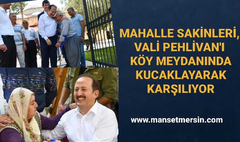 MAHALLE SAKİNLERİ, VALİ PEHLİVAN’I KÖY MEYDANINDA KUCAKLAYARAK KARŞILIYOR