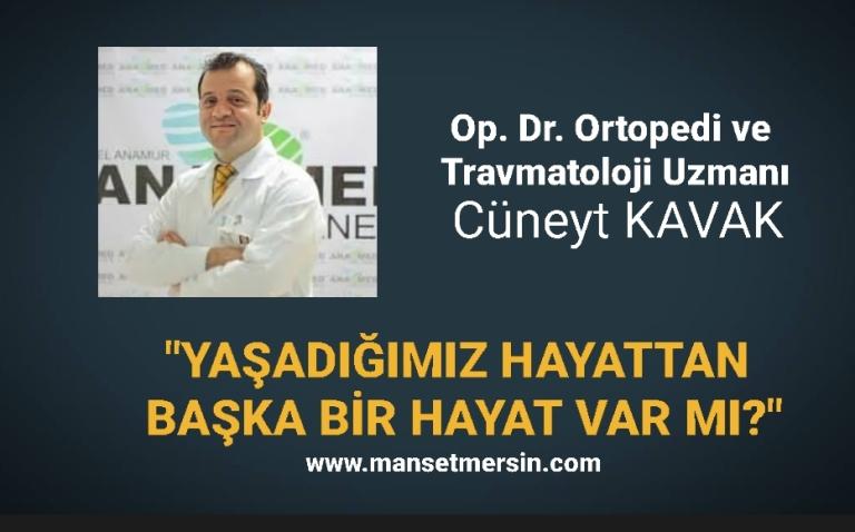 “YAŞADIĞIMIZ HAYATTAN BAŞKA BİR HAYAT VAR MI?”