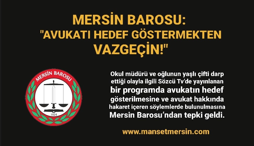 MERSİN BAROSU: “AVUKATI HEDEF GÖSTERMEKTEN VAZGEÇİN!”