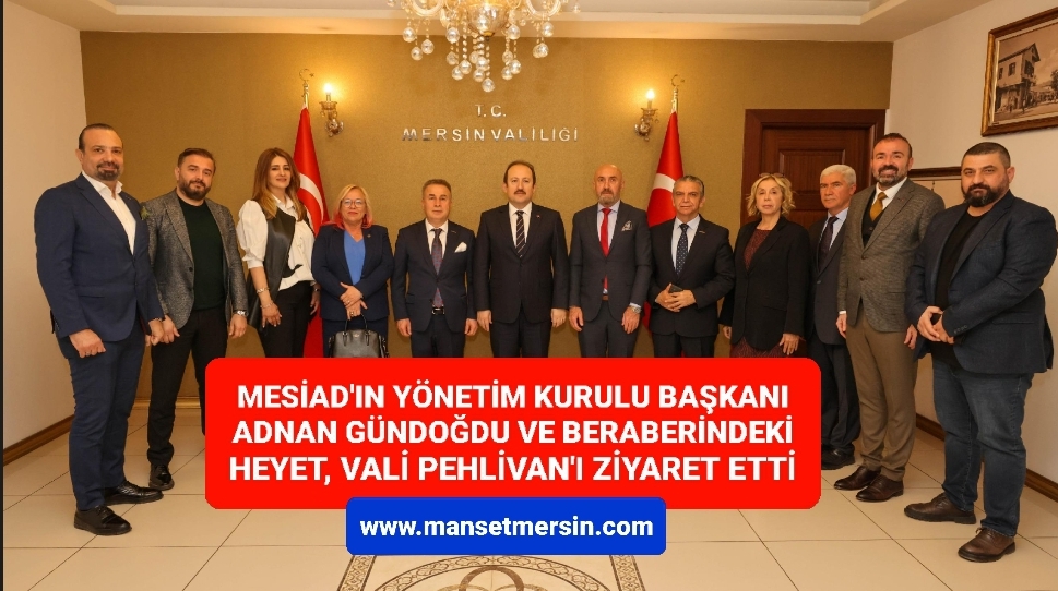 MESİAD, VALİ PEHLİVAN’I MAKAMINDA ZİYARET ETTİ