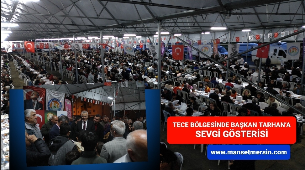 TECE BÖLGESİNDE BAŞKAN TARHAN’A SEVGİ GÖSTERİSİ