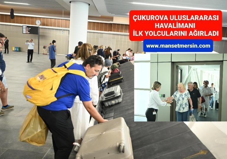 ÇUKUROVA HAVALİMANI İLK YOLCULARINI AĞIRLADI
