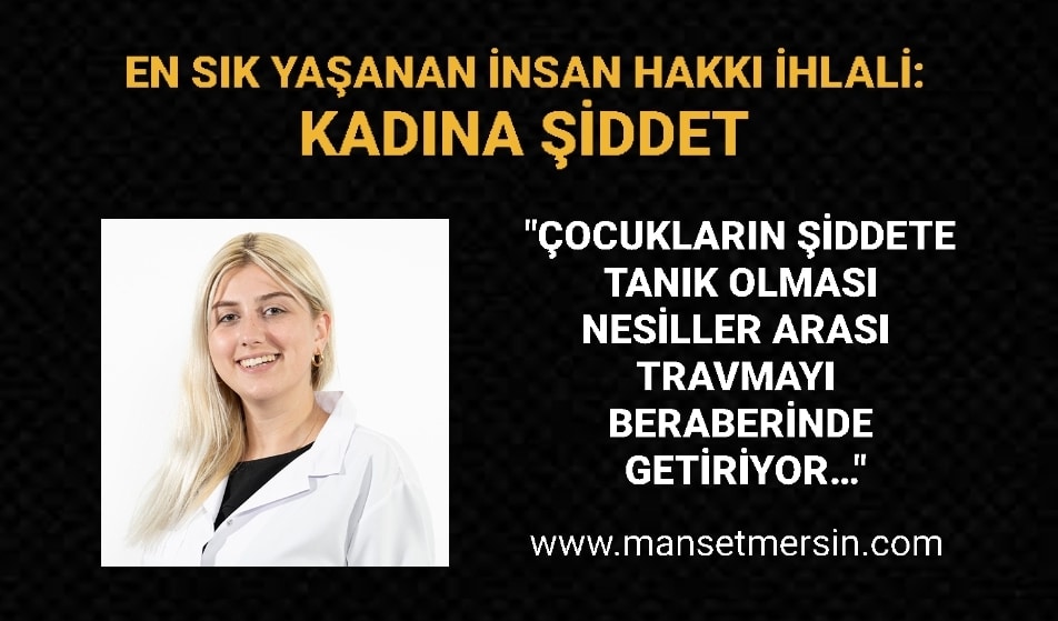 EN SIK YAŞANAN İNSAN HAKKI İHLALİ: KADINA ŞİDDET!