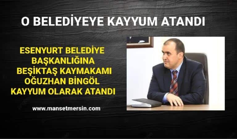 ESENYURT BELEDİYE BAŞKANLIĞI’NA KAYYUM ATANDI