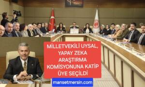 MİLLETVEKİLİ UYSAL, YAPAY ZEKA ARAŞTIRMA KOMİSYONUNA KATİP ÜYE SEÇİLDİ