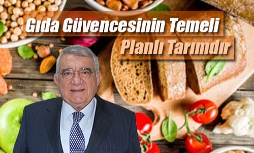 ÖZDEMİR: “GIDA GÜVENCESİNİN TEMELİ PLANLI TARIMDIR”
