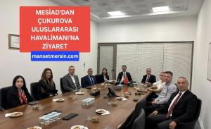 MESİAD’DAN ÇUKUROVA ULUSLARARASI HAVALİMANI’NA ZİYARET