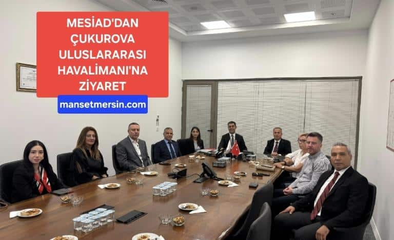 MESİAD’DAN ÇUKUROVA ULUSLARARASI HAVALİMANI’NA ZİYARET
