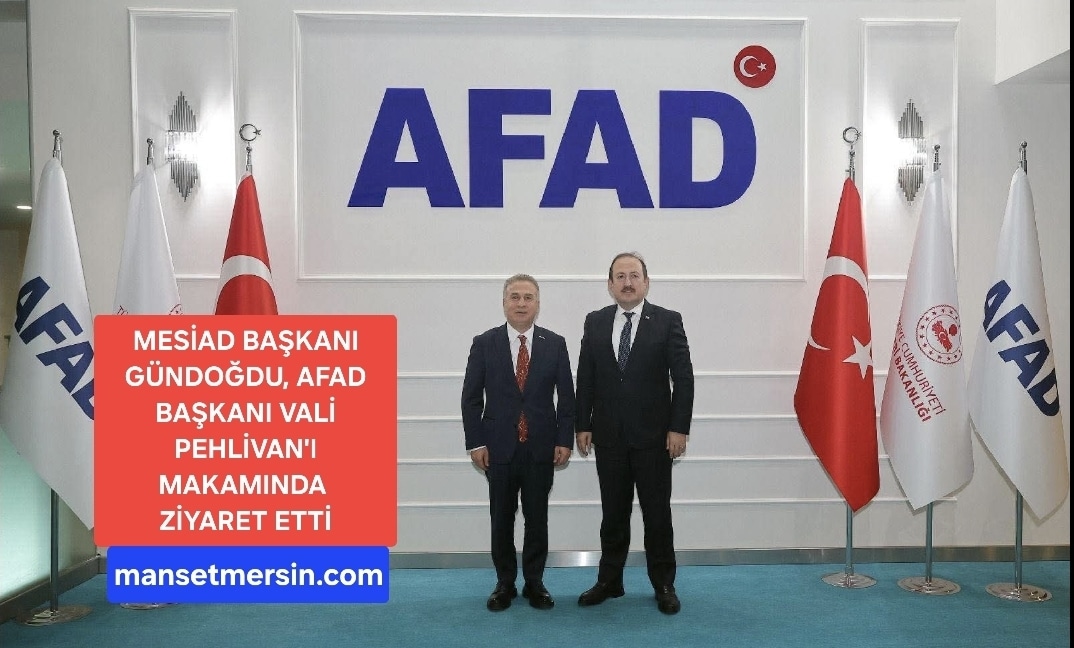 MESİAD BAŞKANI GÜNDOĞDU, AFAD BAŞKANI VALİ PEHLİVAN’I MAKAMINDA ZİYARET ETTİ