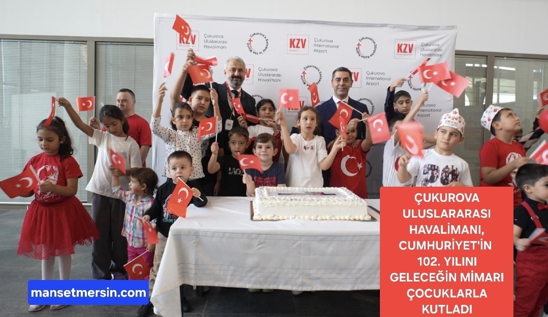 ÇUKUROVA ULUSLARARASI HAVALİMANI  CUMHURİYET’İN 102. YILINI GELECEĞİN MİMARI ÇOCUKLARLA KUTLADI