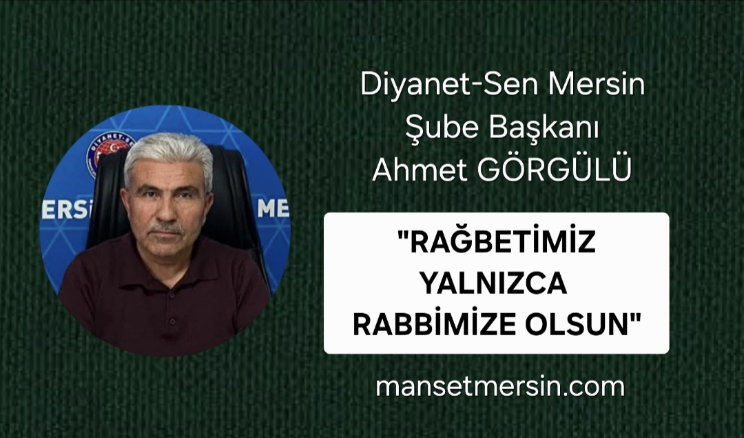 “RAĞBETİMİZ YALNIZCA RABBİMİZE OLSUN”