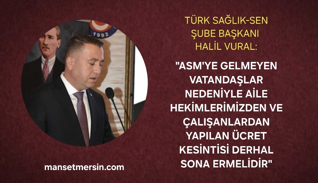 BAŞKAN VURAL: “ASM’YE GELMEYEN VATANDAŞLAR NEDENİYLE YAPILAN ÜCRET KESİNTİSİ DERHAL SONA ERMELİDİR”