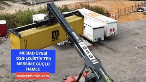 MESİAD ÜYESİ OSG LOJİSTİK’TEN MERSİN’E GÜÇLÜ HAMLE