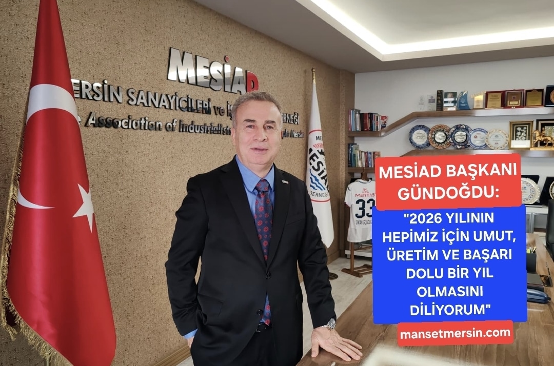 “2026 YILININ HEPİMİZ İÇİN UMUT, ÜRETİM VE BAŞARI DOLU BİR YIL OLMASINI DİLİYORUM”