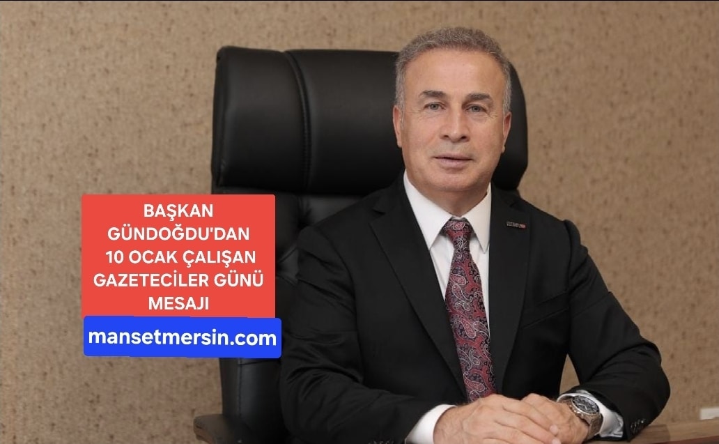 BAŞKAN GÜNDOĞDU’DAN 10 OCAK ÇALIŞAN GAZETECİLER GÜNÜ MESAJI