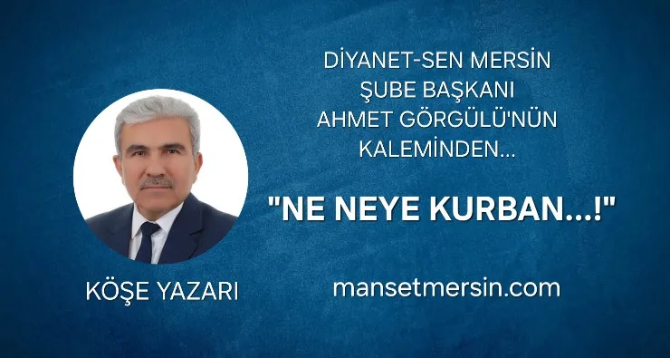 “NE NEYE KURBAN…!”