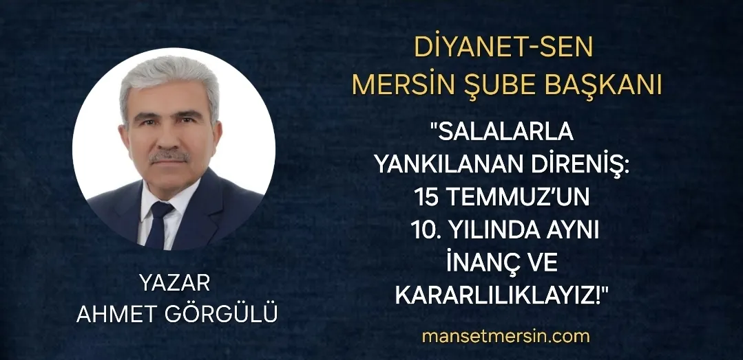 “SALALARLA YANKILANAN DİRENİŞ: 15 TEMMUZ’UN 10. YILINDA AYNI İNANÇ VE KARARLILIKLAYIZ!”