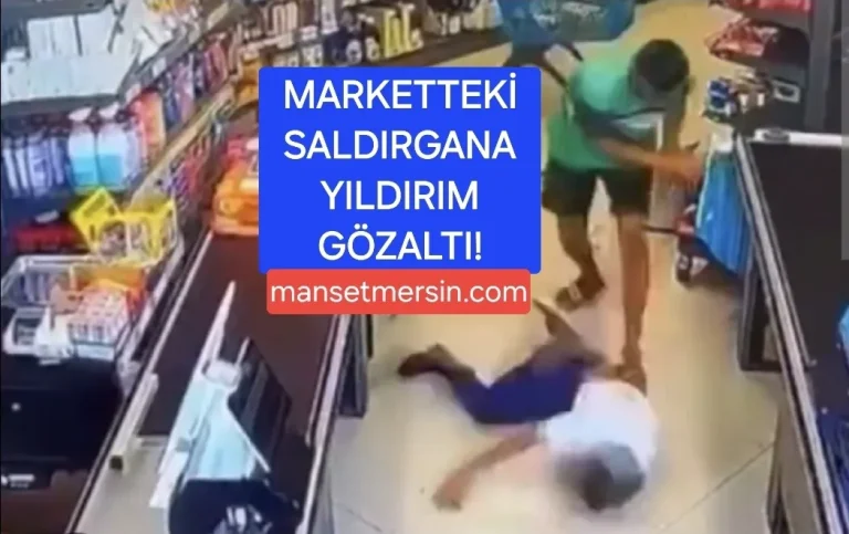 MARKETTEKİ SALDIRGANA YILDIRIM GÖZALTI!