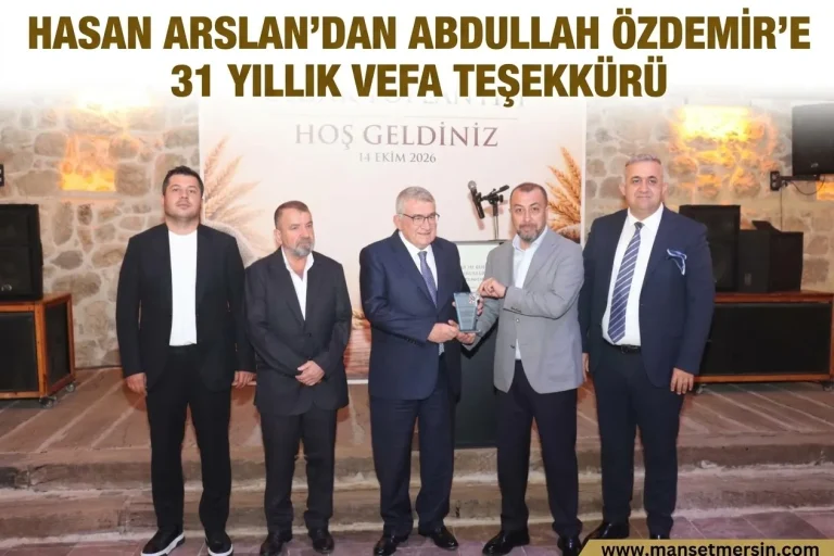 HASAN ARSLAN’DAN ABDULLAH ÖZDEMİR’E 31 YILLIK VEFA TEŞEKKÜRÜ