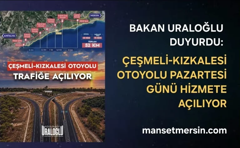 ÇEŞMELİ-KIZKALESİ OTOYOLU PAZARTESİ GÜNÜ HİZMETE AÇILIYOR