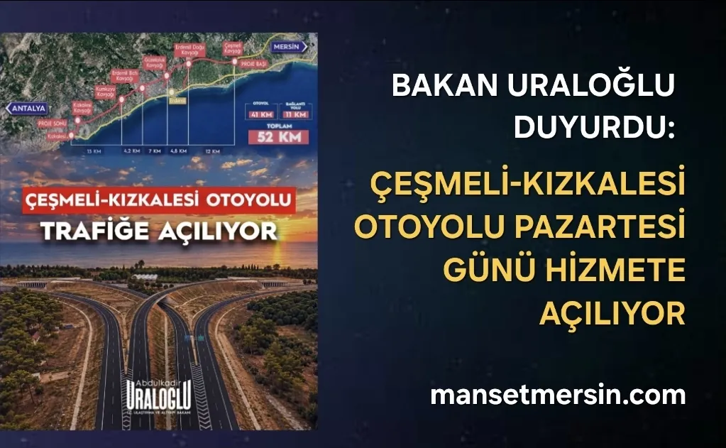 ÇEŞMELİ-KIZKALESİ OTOYOLU PAZARTESİ GÜNÜ HİZMETE AÇILIYOR
